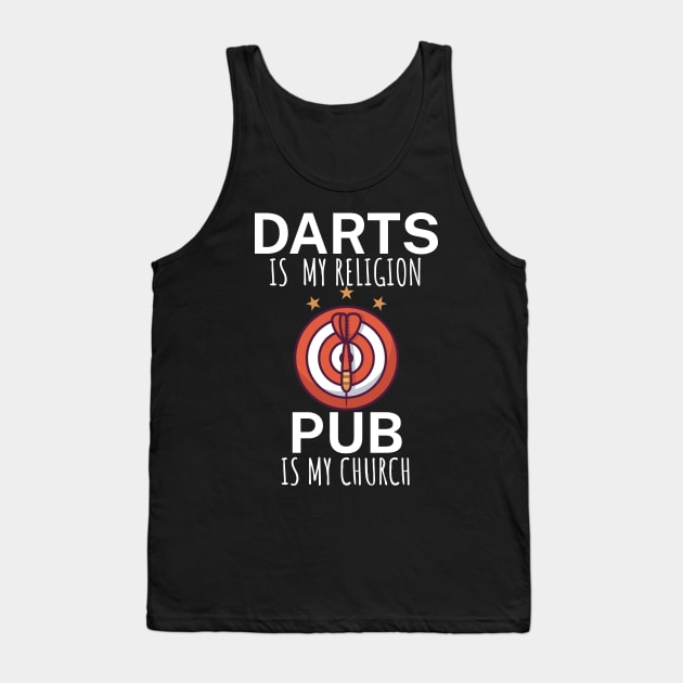 Darts is my religion pub is my church Tank Top by maxcode